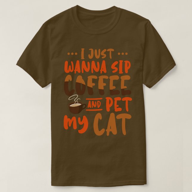 Jag vill bara sippkaffe och äta mitt katt t shirt (Design framsida)