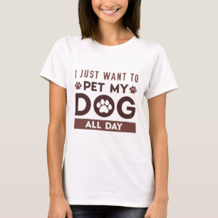 Jag Vill Bara Smeka Min Hund Hela Dagen T Shirt