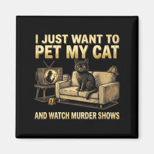 Jag Vill Bara Smeka Min Katt Och Titta På Mordprog Magnet
