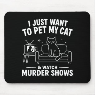 Jag vill bara smeka min katt och titta på shower musmatta