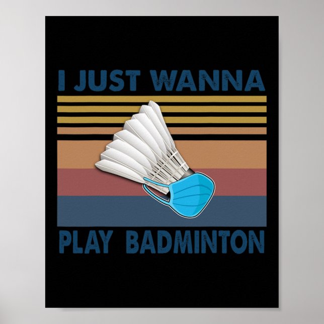 Jag vill bara spela Badminton Funny Player Badmint Poster (Framsidan)