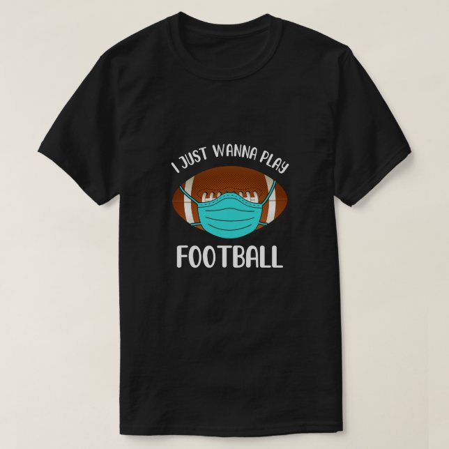 Jag vill bara spela Bära från fotbollsmask Funny Q T Shirt (Design framsida)