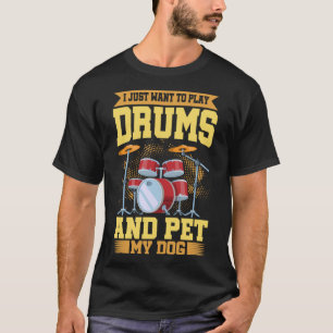 Jag vill bara spela Drums och äta min Hund Drum T Shirt