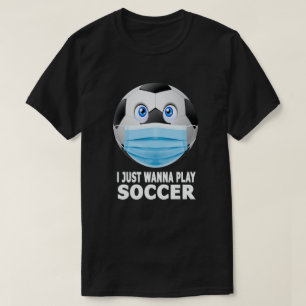 Jag vill bara spela fotboll, Ansikte Mask Soccer T Shirt