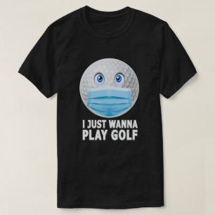 Jag vill bara spela Golf-lubrik Ansikte-mask Golf T Shirt