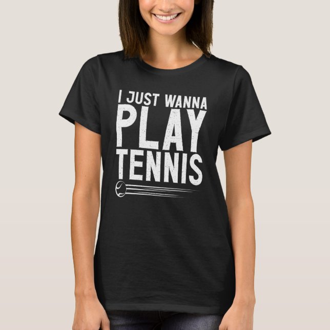 Jag vill bara spela tennis t shirt (Framsida)