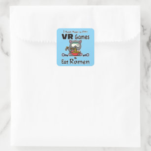Jag vill bara spela VR-spel och äta Ramen Fyrkantigt Klistermärke