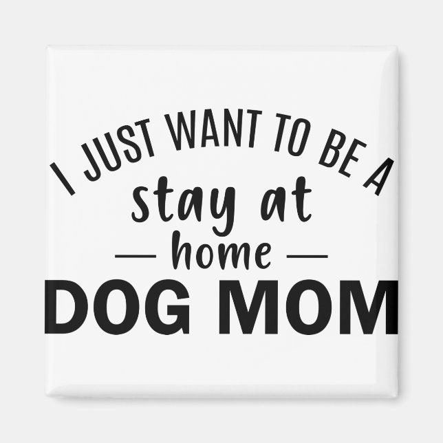 Jag vill bara stanna hemma Hund Mamma Magnet (Framsidan)