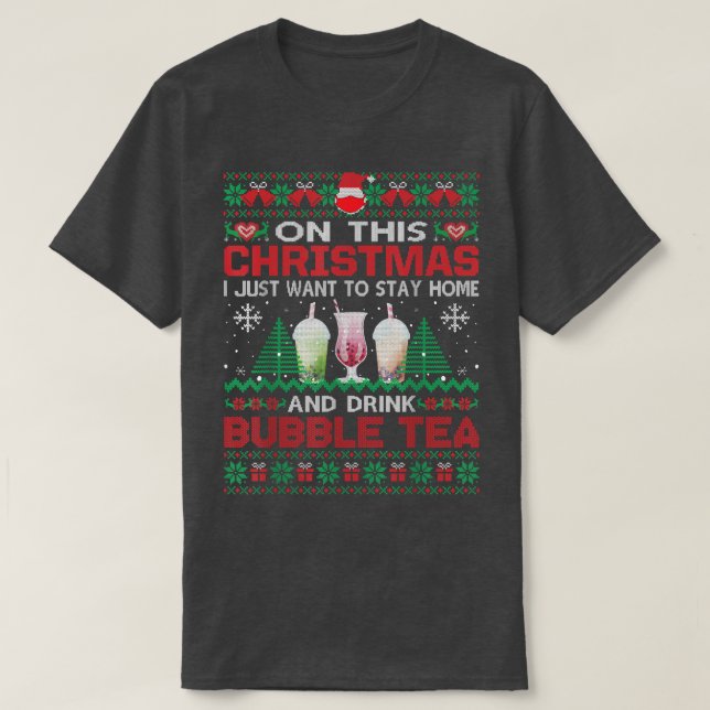 Jag vill bara stanna hemma och dricka Bubble Tea C T Shirt (Design framsida)