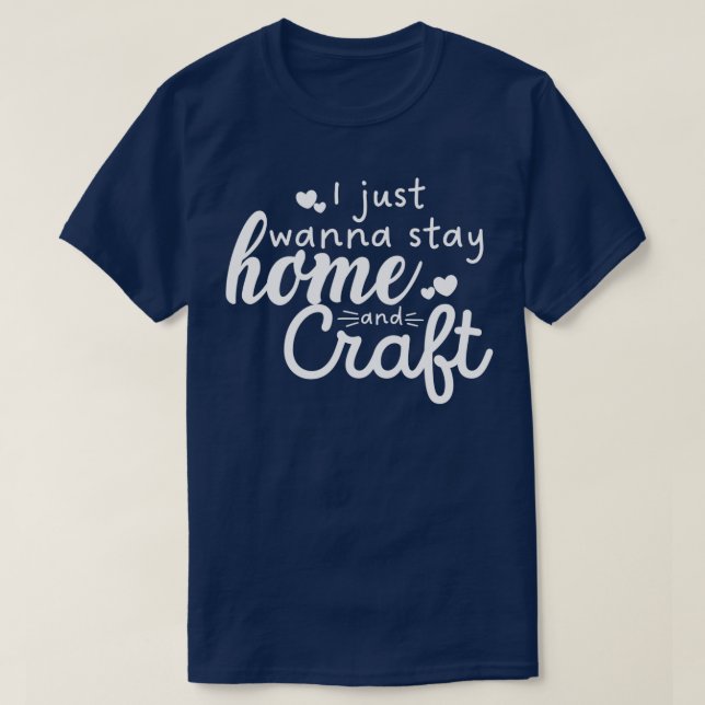 Jag vill bara stanna hemma och ge till CrafterF T Shirt (Design framsida)