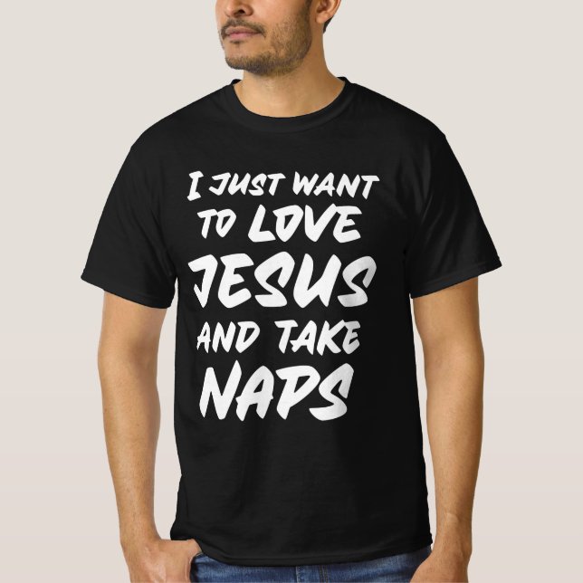Jag vill bara ta kärlek Jesus och napa T Shirt (Framsida)