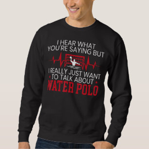 Jag vill bara tala om Vatten Polo-idrotten... Lång Ärmad Tröja