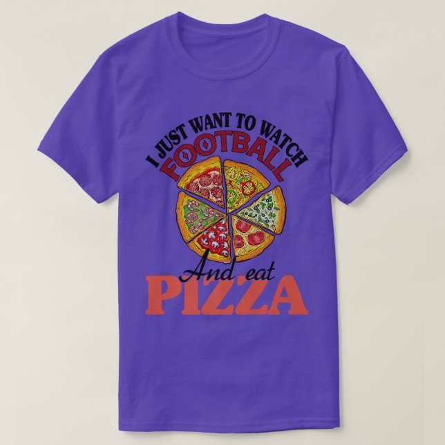 Jag vill bara titta på fotbollen och äta Pizza T Shirt (Design framsida)