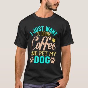 Jag vill bara uppfylla Hundar hela livets mål T Shirt