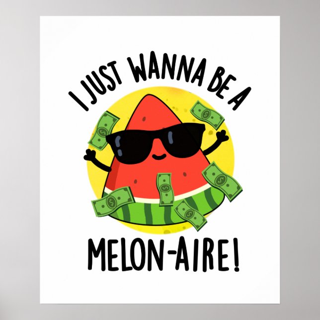 Jag vill bara vara en Melon-aire-unge Melon Pun Poster (Framsidan)