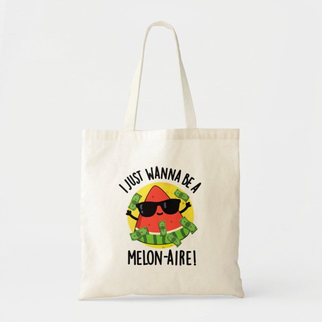 Jag vill bara vara en Melon-aire-unge Melon Pun Tygkasse (Framsidan)