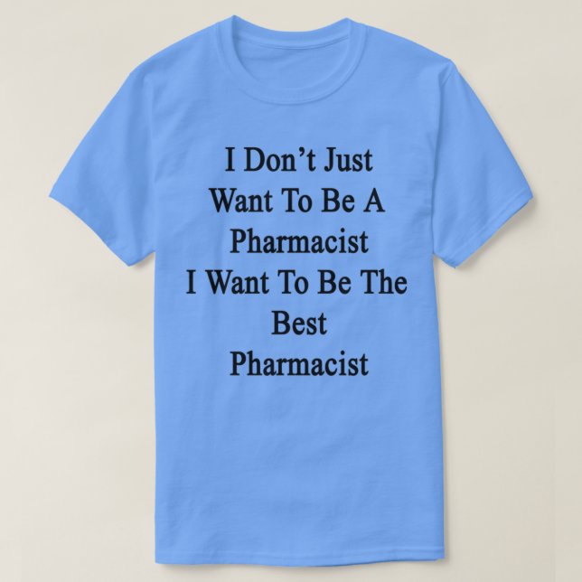 Jag vill bara vara farmaceut. t shirt (Design framsida)