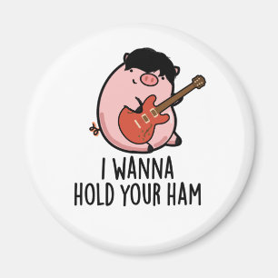 Jag vill behålla din ham Funny Gris Pun Magnet