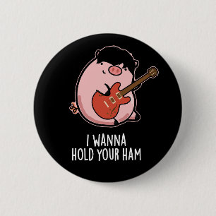 Jag vill behålla din ham Funny Gris Pun-Mörk BG Knapp