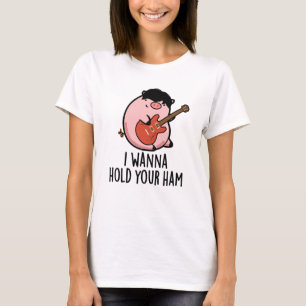 Jag vill behålla din ham Funny Gris Pun T Shirt