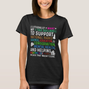 Jag vill bokstavligen att mina skattepengar ska st t shirt
