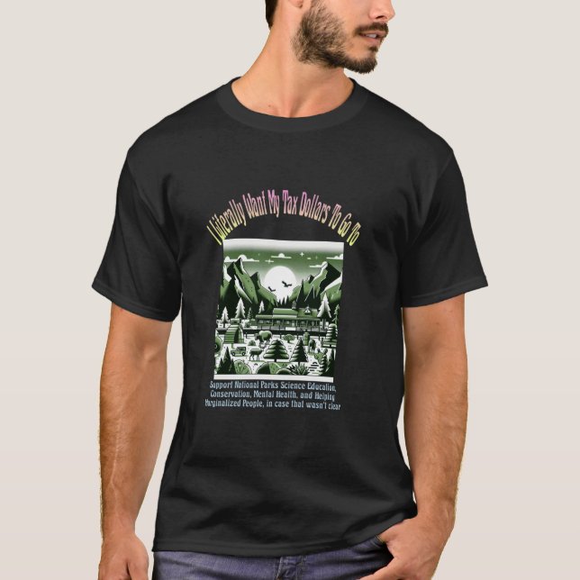 Jag vill bokstavligen att mina skattepengar stöder t shirt (Framsida)