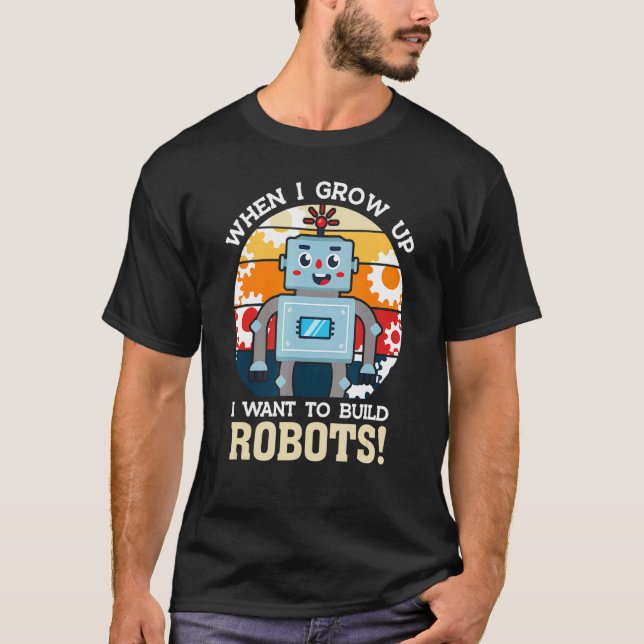 Jag vill Bygga Robots Machinery Robotics T Shirt (Framsida)