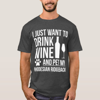 Jag vill dricka vin och smeka Rhodesian Ridgeback  T Shirt