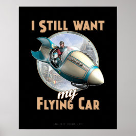Jag vill fortfarande att min flygbil poster (16 x 