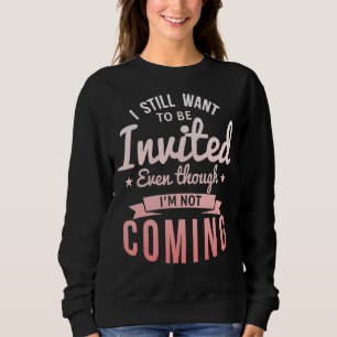 Jag vill fortfarande bli inbjuden även om jag inte t shirt