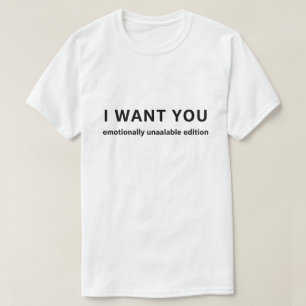 Jag vill ha dig, jag kan bara inte flirta Roligt c T Shirt