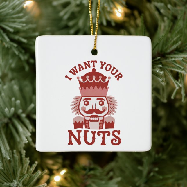 Jag vill ha dina nötter Snarky Nutcracker jul  Julgransprydnad Keramik (Träd)
