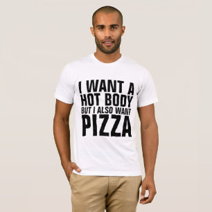JAG VILL HA EN HETT ORGAN MEN JAG VILL OCKSÅ PIZZA TEE SHIRT
