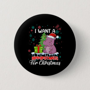 Jag vill ha en hippopotamus till Juli Julafton Hip Knapp