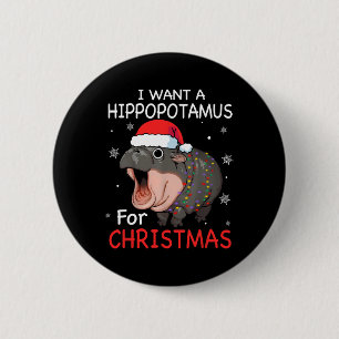 Jag vill ha en hippopotamus till Juli Julafton Hip Knapp