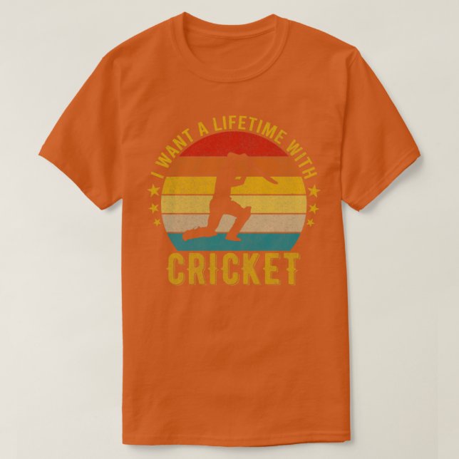 Jag vill ha en livstid med Cricket Funny Fantastis T Shirt (Design framsida)
