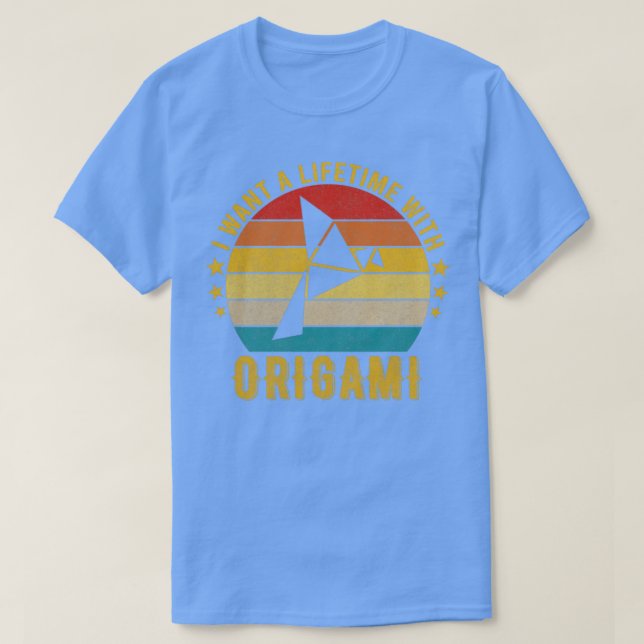 Jag vill ha en livstid med Origami Funny Fantastis T Shirt (Design framsida)