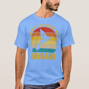 Jag vill ha en livstid med Origami Funny Fantastis T Shirt
