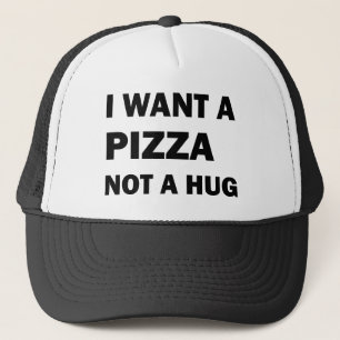 Jag vill ha en pizza, inte en kram keps