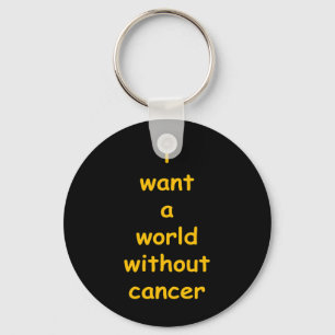 Jag vill ha en värld utan cancer nyckelring