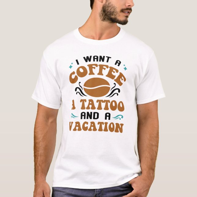 Jag vill ha ett kaffe, en tatuering och en vacatio t shirt (Framsida)
