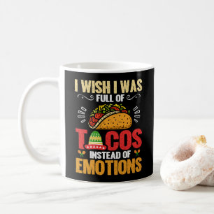 Jag vill ha Fullt av Tacos i stället för Känslor l Kaffemugg