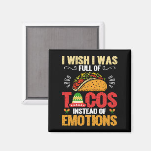 Jag vill ha Fullt av Tacos i stället för Känslor l Magnet