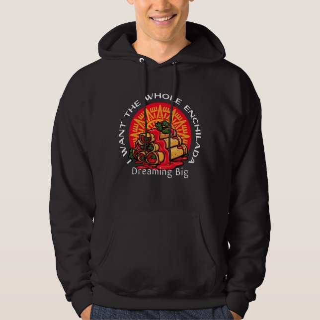 Jag vill ha hela Enchilada - drömma stort Hoodie (Framsida)