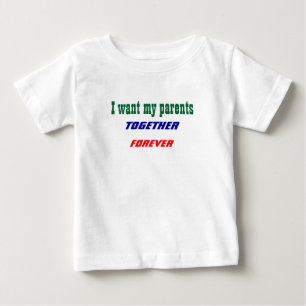 Jag vill ha mina föräldrar tillsammans med baby t- t-shirt