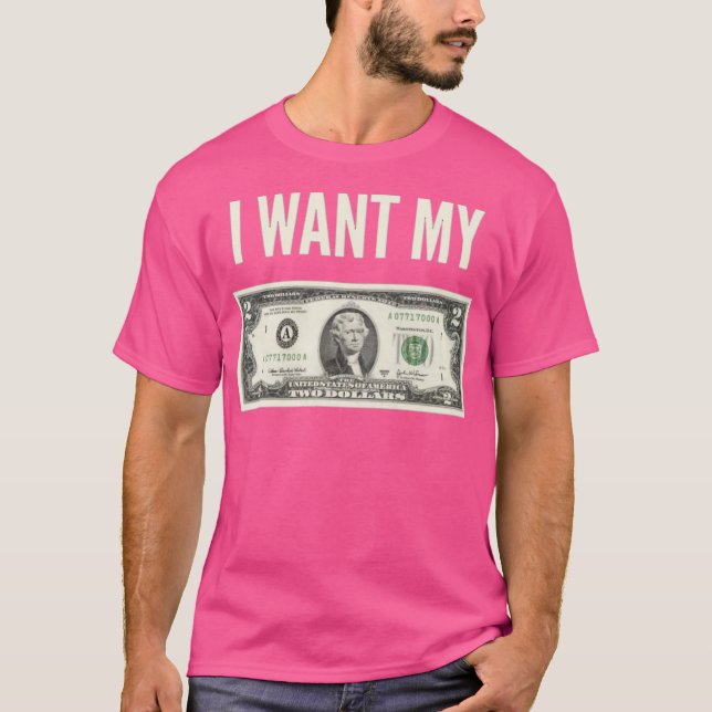 Jag vill ha mina två dollar t shirt (Framsida)