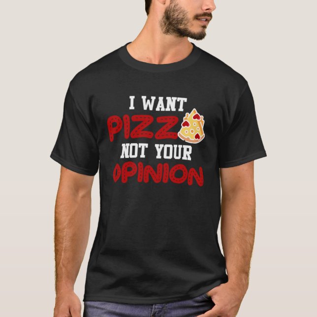 Jag vill ha pizza, inte din opinionspizza för kvin t shirt (Framsida)