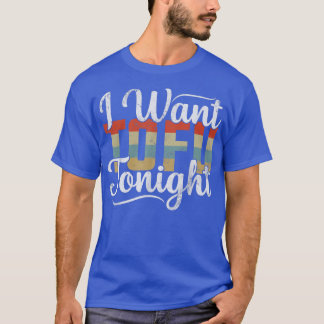 Jag vill ha Tofu i kväll Retro Funny Vegan Vegetar T Shirt