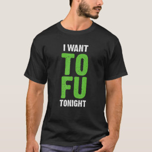 Jag vill ha Tofu i kväll. T Shirt