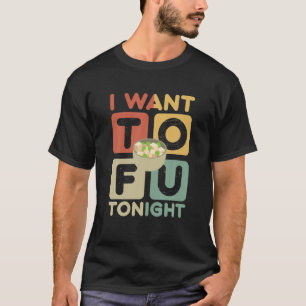 Jag vill ha Tofu i kväll.. T Shirt